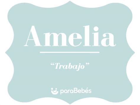 Significado del Nombre Amelia – Origen y Historia